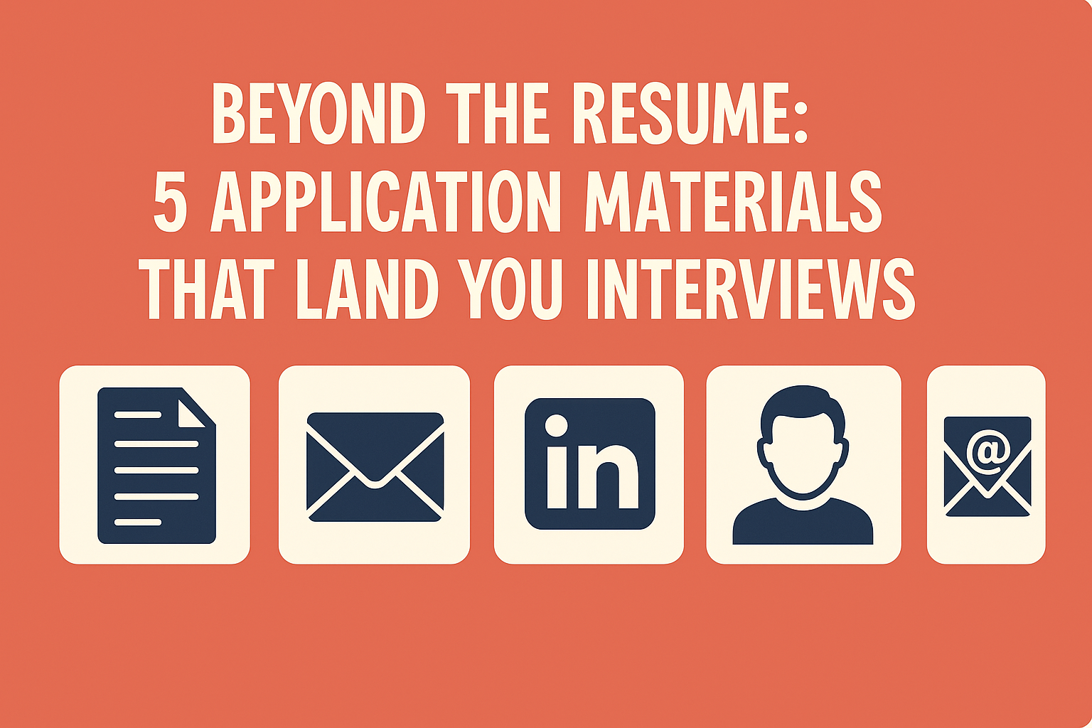 Beyond the Resume: 5 Application Materials That Land You Interviews